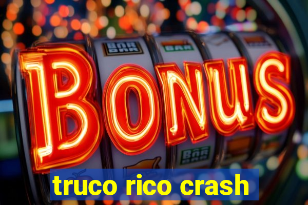 truco rico crash