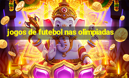 jogos de futebol nas olimpiadas