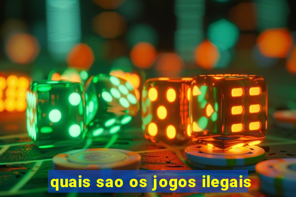 quais sao os jogos ilegais