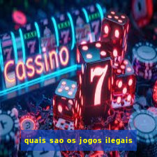 quais sao os jogos ilegais