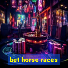 bet horse races