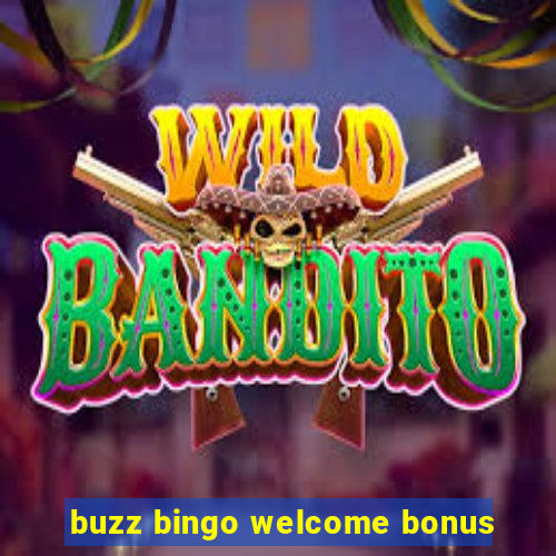 buzz bingo welcome bonus