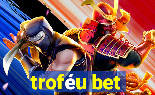 troféu bet