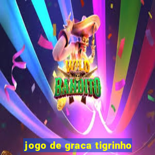 jogo de graca tigrinho