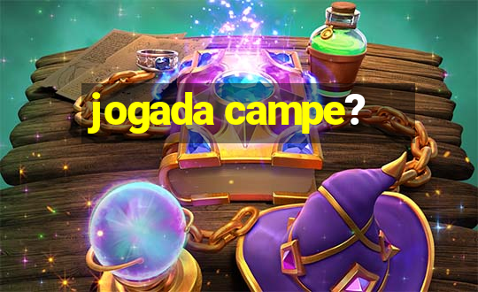 jogada campe?