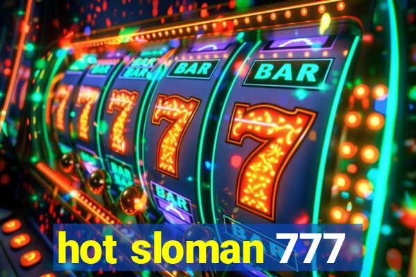 hot sloman 777