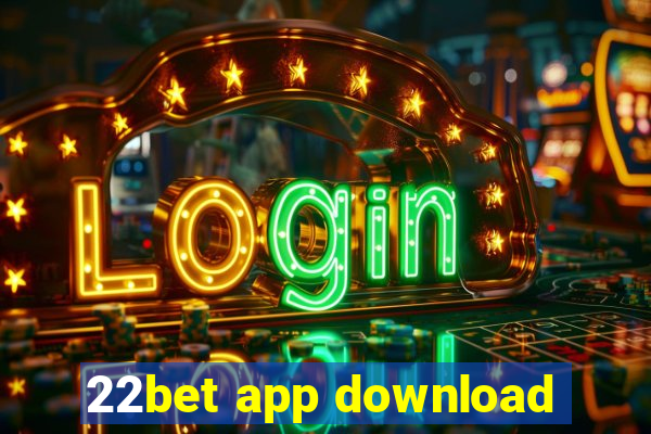 22bet app download