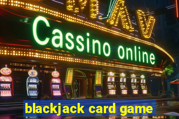 blackjack card game