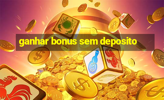 ganhar bonus sem deposito