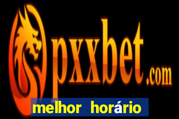 melhor horário para jogar fortune ox hoje a noite