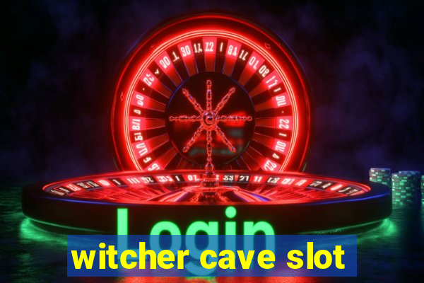 witcher cave slot