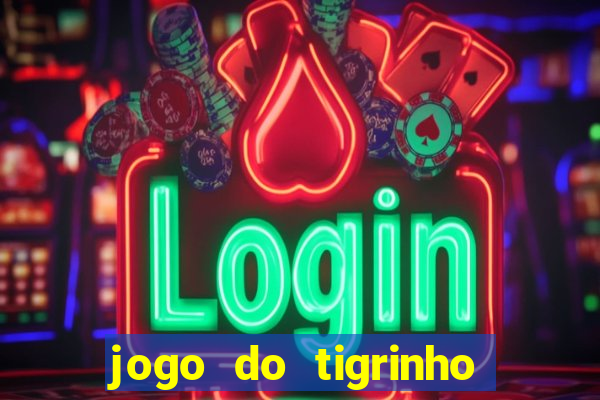 jogo do tigrinho com rodada grátis