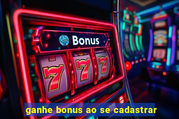 ganhe bonus ao se cadastrar