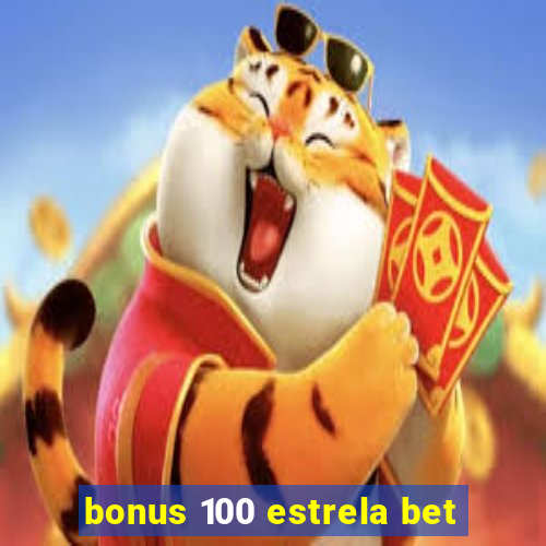 bonus 100 estrela bet