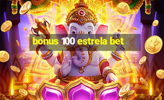 bonus 100 estrela bet