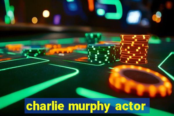 charlie murphy actor