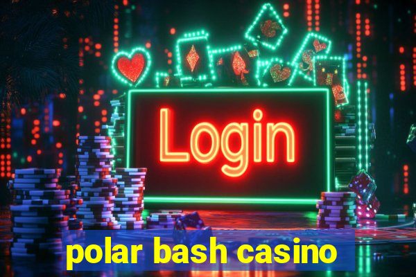 polar bash casino