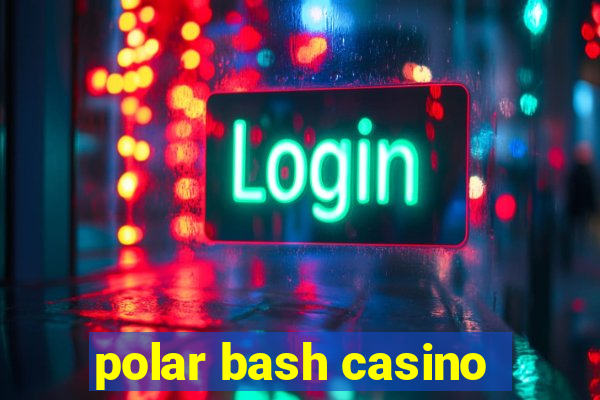 polar bash casino