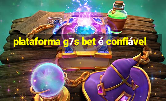 plataforma g7s bet é confiável