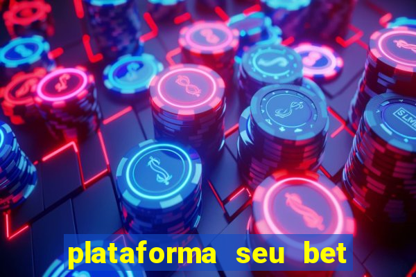 plataforma seu bet é confiável