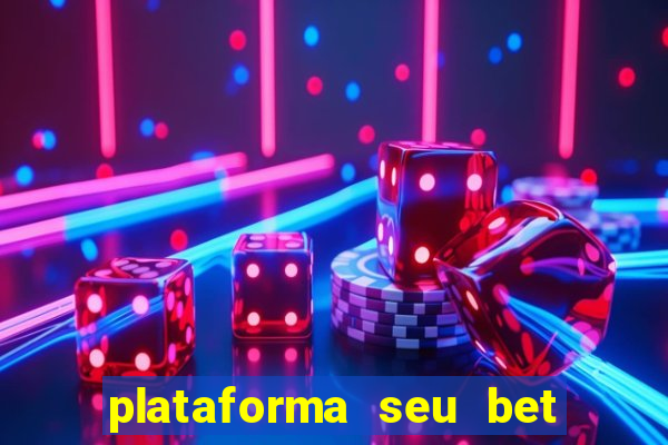 plataforma seu bet é confiável