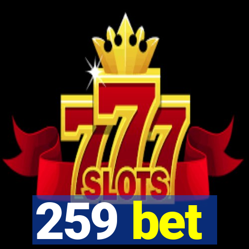 259 bet