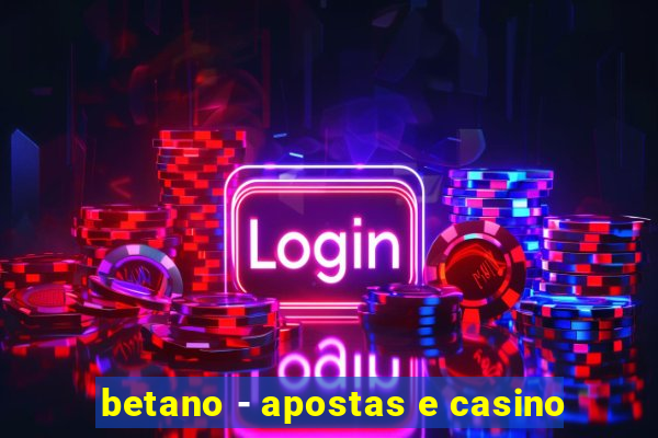 betano - apostas e casino