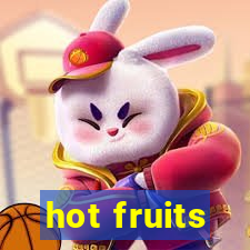 hot fruits