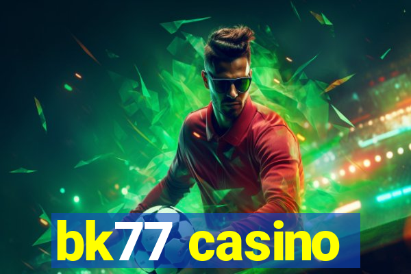 bk77 casino