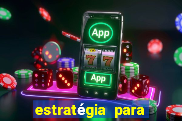 estratégia para jogar slots