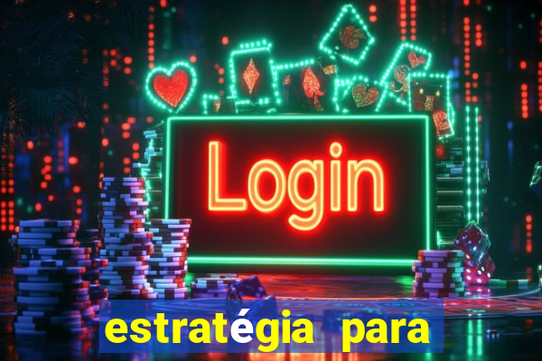 estratégia para jogar slots