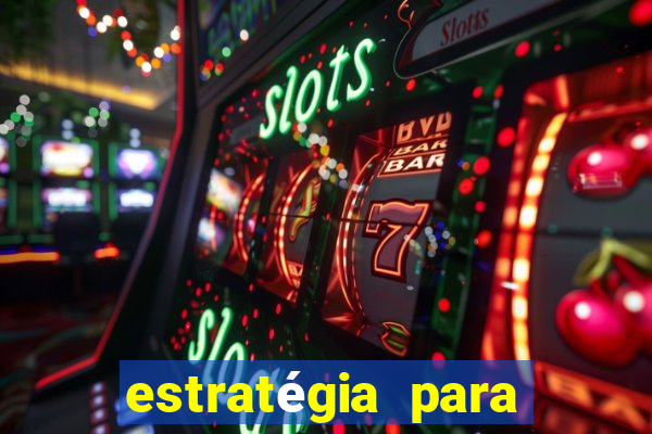 estratégia para jogar slots