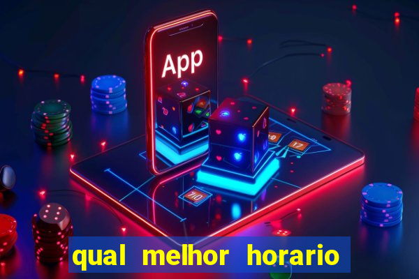 qual melhor horario para jogar