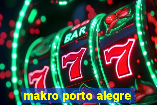 makro porto alegre