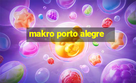 makro porto alegre