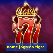 nome jogo do tigre