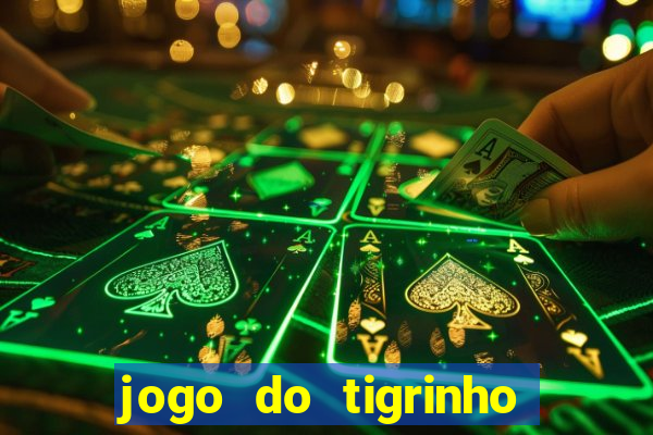 jogo do tigrinho com b么nus gr谩tis