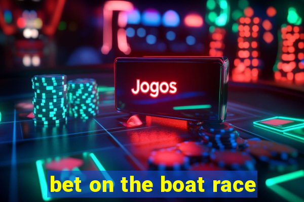 bet on the boat race