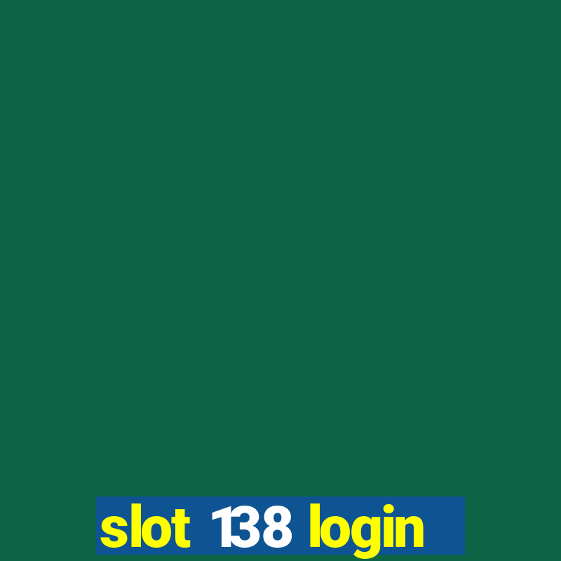 slot 138 login