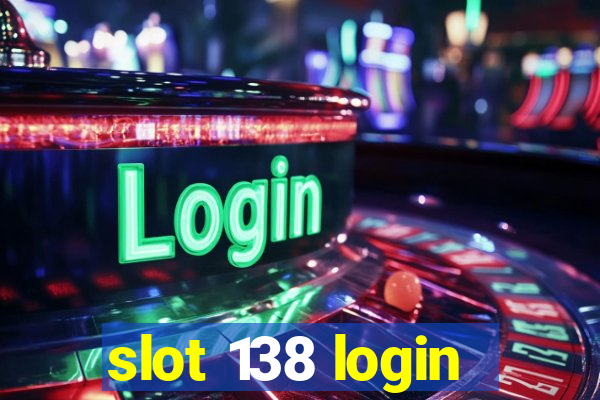 slot 138 login