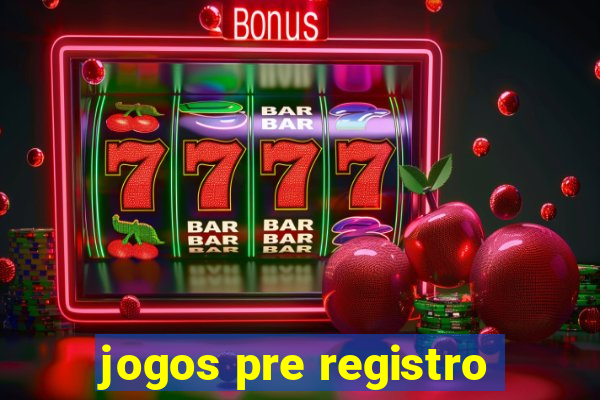 jogos pre registro