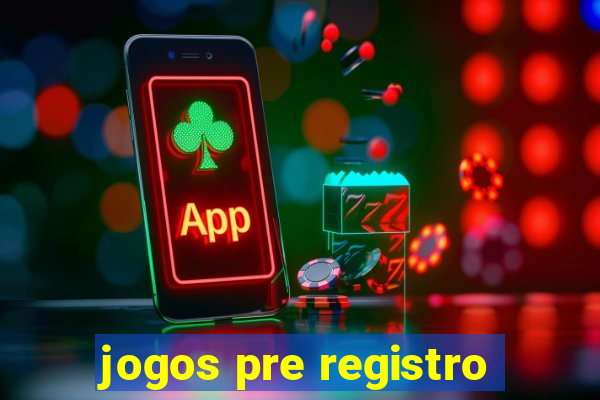 jogos pre registro