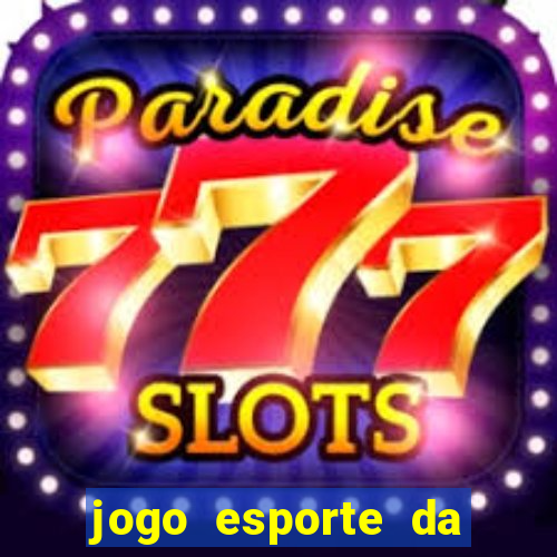 jogo esporte da sorte online