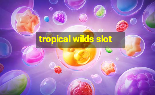 tropical wilds slot