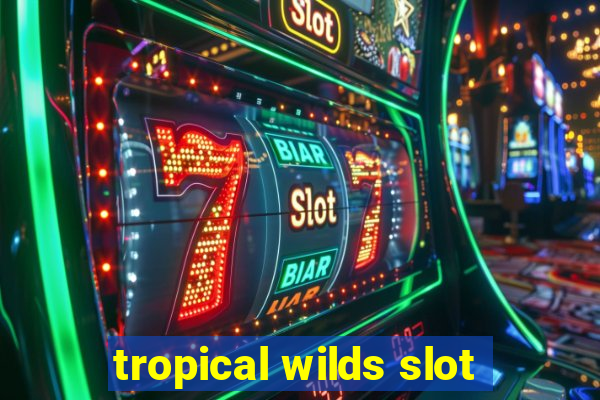 tropical wilds slot