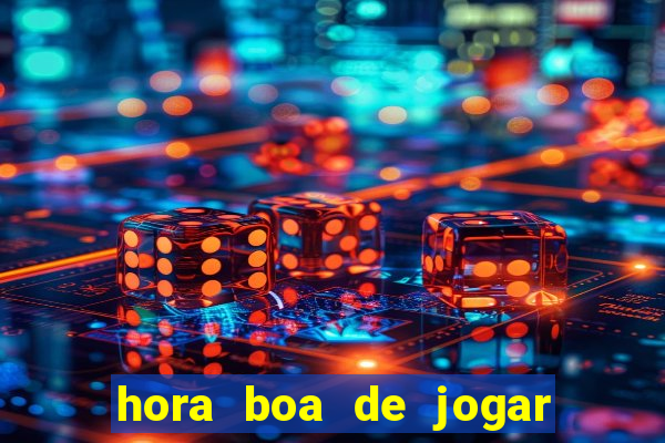 hora boa de jogar fortune tiger