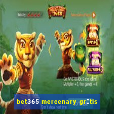 bet365 mercenary gr谩tis