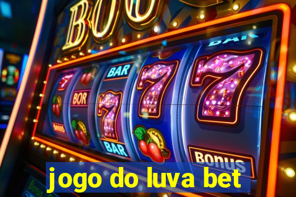 jogo do luva bet