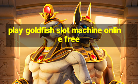 play goldfish slot machine online free