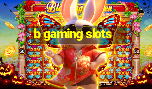 b gaming slots